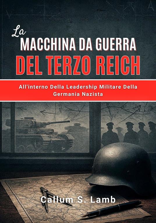 La Macchina Da Guerra Del Terzo Reich - Callum S. Lamb,Delfino M. Bellucci - ebook