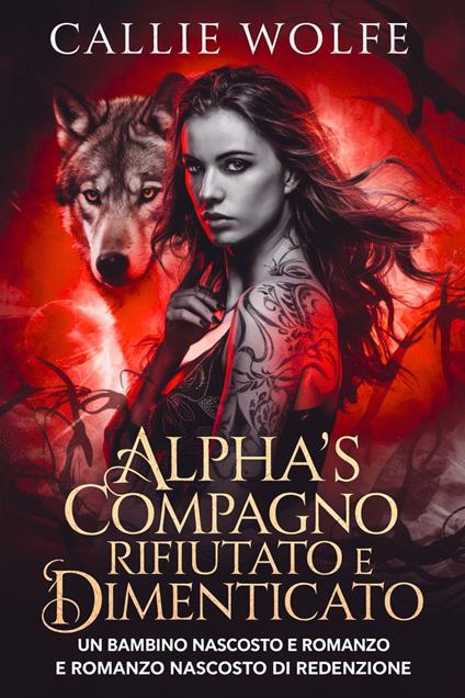 Alpha’s compagno rifiutato e dimenticato - Callie Wolfe - ebook