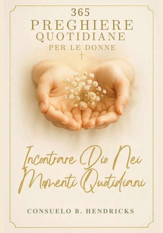 365 Preghiere Quotidiane Per Le Donne - Consuelo B. Hendricks,Fiorella U. Rizzo - ebook