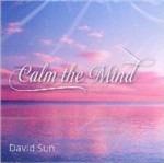 Calm the Mind - CD Audio di David Sun