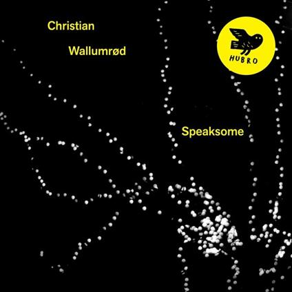 Speaksome - CD Audio di Christian Wallumrod