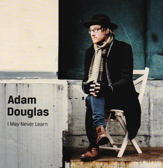 I May Never Learn - CD Audio di Adam Douglas