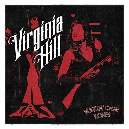 Makin' Our Bones - CD Audio di Virginia Hill