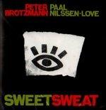 Sweetsweat - CD Audio di Paal Nilssen-Love,Peter Brötzmann