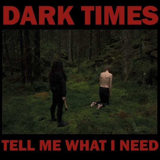 Tell Me What I Need - Vinile LP di Dark Times