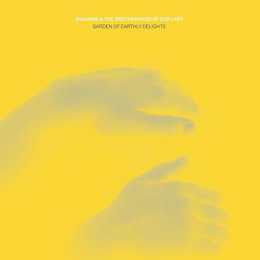 Garden of Earthly Delights - Vinile LP di Susanna & the Brotherhood of Our Lady