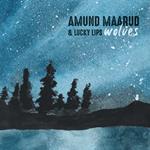 Amund Maarud & Lucky Lips - Wolves