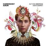 Kammerkoret Aurum: All That Our Mothers Have Fought (2 Sacd)