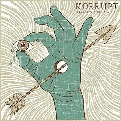 Preachers and Creatures - Vinile LP di Korrupt
