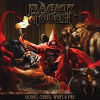 Blades Whips Chains & Fire (Limited Edition) - Vinile LP di Magick Touch