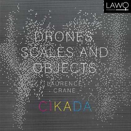Drones, Scales & Objects - CD Audio di Cikada Ensemble