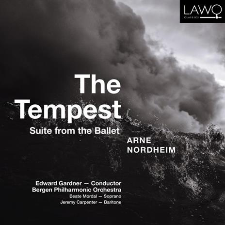 The Tempest - Suite From The Ballet - CD Audio di Bergen Philharmonic Orchestra,Arne Nordheim,Edward Gardner