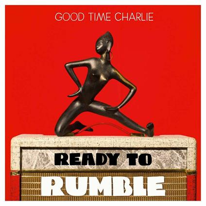 Ready to Rumble - CD Audio di Good Time Charlie