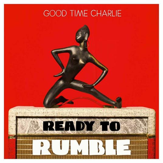 Ready to Rumble - CD Audio di Good Time Charlie