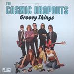 Cosmic Dropouts (The) - Groovy Things (Turquoise Vinyl)