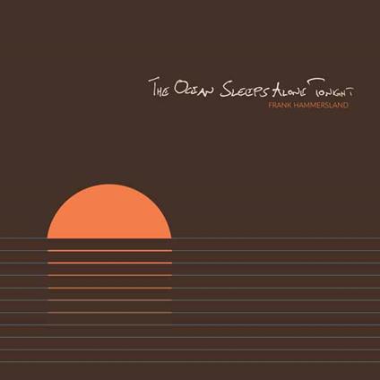 The Ocean Sleeps Alone Tonight - CD Audio di Frank Hammersland