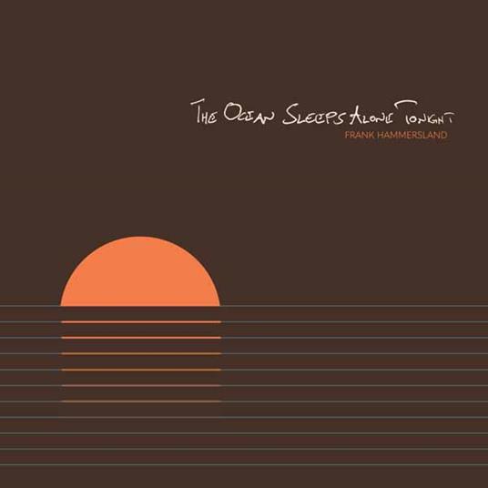 The Ocean Sleeps Alone Tonight - CD Audio di Frank Hammersland
