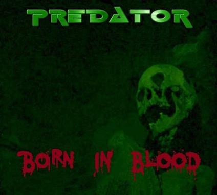 Born in Blood - CD Audio di Predator