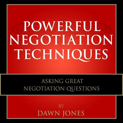 Powerful Negotiation Techniques