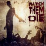 Watch Them Die - CD Audio di Watch Them Die