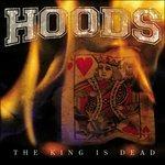 The King Is Dead - CD Audio di Hoods