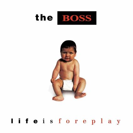 Life Is Foreplay - CD Audio di Boss