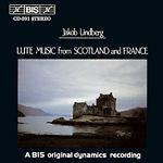 Scottish & French Lute mu - CD Audio di Jakob Lindberg