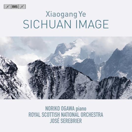 Sichuan Image - CD Audio di Royal Scottish National Orchestra,Noriko Ogawa,Ye Xiaogang