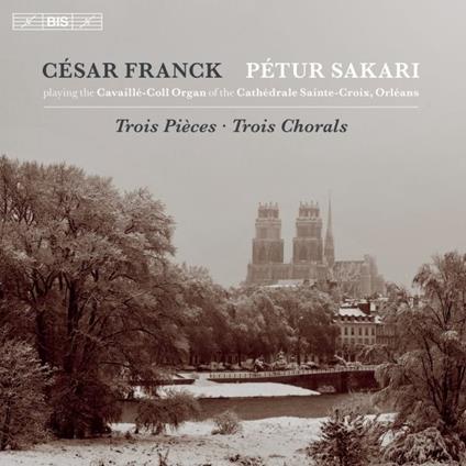 Trois Pieces - Trois Chorals - SuperAudio CD di César Franck