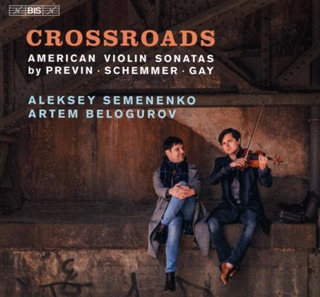 Crossroads. American Violin Sonatas - SuperAudio CD di Aleksey Semenenko