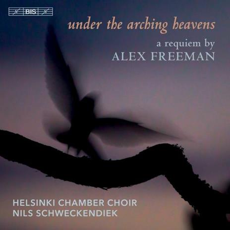 Under the Arching Heavens: a Requiem - CD Audio di Alex Freeman