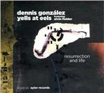 Resurrection and Life - CD Audio di Dennis Gonzalez