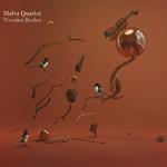 Malva Quartet: Wooden Bodies