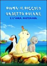 Piuma il piccolo orsetto polare e l'isola misteriosa