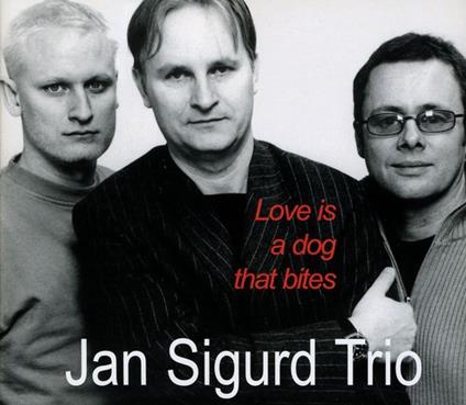 Jan Sigurd Trio - Love Is A Dog That Bites - CD Audio