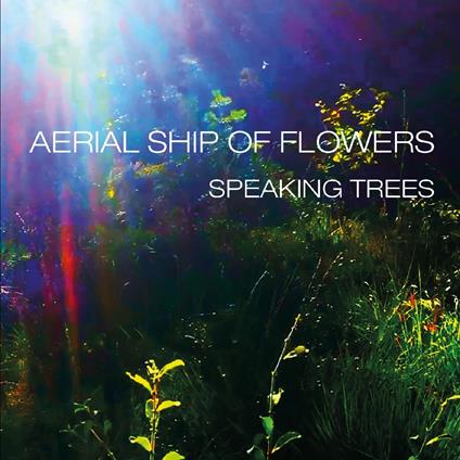 Speaking Trees - CD Audio di Aerial Ship of Flowers