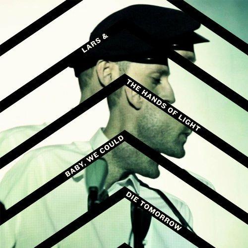 Baby, We Could Die Tomorrow - CD Audio di Lars Vognstrup,Hands of Light