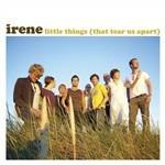 Little Things (That Tear Apart) - CD Audio di Irene
