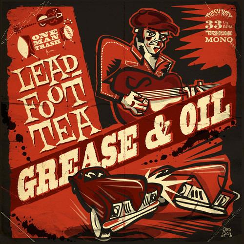 Grease and Oil - Vinile LP di Leadfoot Tea