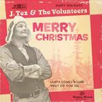 J Tex & the Volunteers - Santa Comes 'round