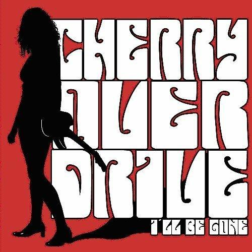 Cherry Overdrive - I'll Be Gone - Vinile 7''