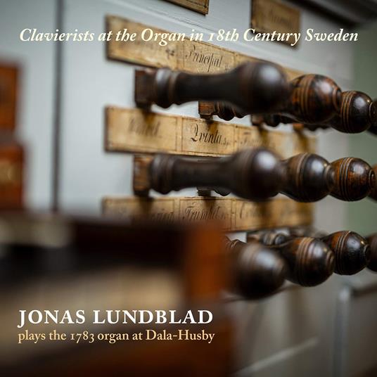 Jonas Lundblad - Clavierists At The Organ In 18Th Century Sweden - CD Audio