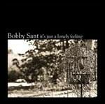 It's Just a Lonely Feeling - CD Audio di Bobby Sant