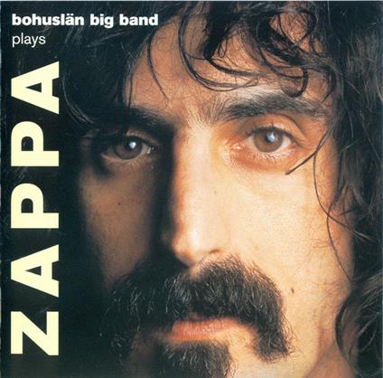 Plays Zappa - CD Audio di Bohuslan Big Band