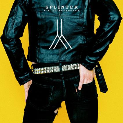 Filthy Pleasures - CD Audio di Splinter