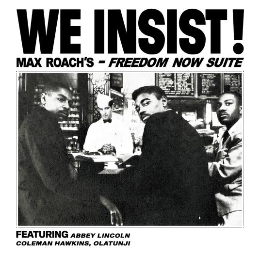 We Insist! Max Roach's Freedom Now Suite - Vinile LP di Max Roach