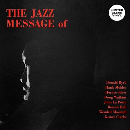Jazz Message Of (Clear Vinyl) (with Silver, Watkins, La Porta, Ball, Marshall & Clarke) - Vinile LP di Donald Byrd,Hank Mobley