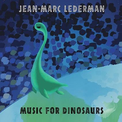 Music for Dinosaurs - CD Audio di Jean-Marc Lederman