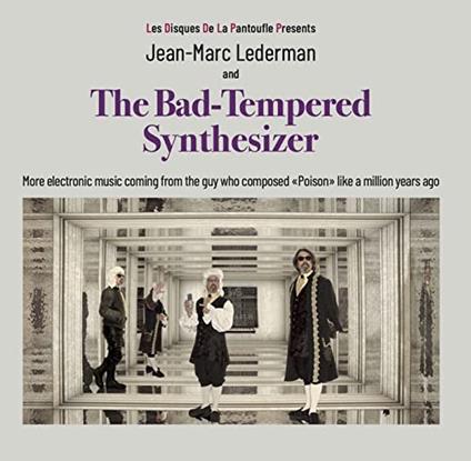 The Bad Tempered Synthesizer - CD Audio di Jean-Marc Lederman