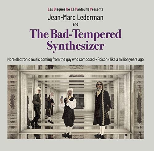 The Bad Tempered Synthesizer - CD Audio di Jean-Marc Lederman